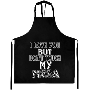 Discover don't touch my pizza Aprons