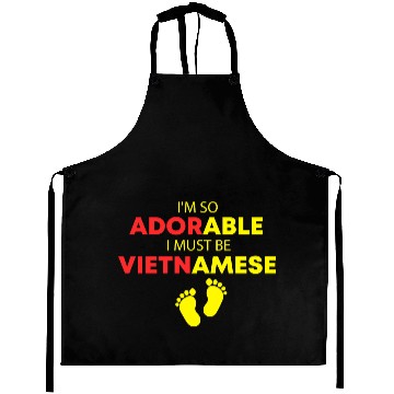 Discover I'm so adorable I must be Vietnamese Funny Vietnam Aprons