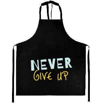 Discover NEVER GIVE UP Aprons