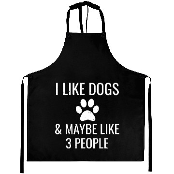 Discover I Like Dogs Maybe 3 People Funny Puppy Pet Owner Aprons