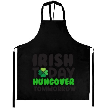 Discover Irish Today Hungover Tommorrow - St. Patricks Day Aprons