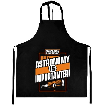 Discover Education Is Important But Astronomy Is Aprons