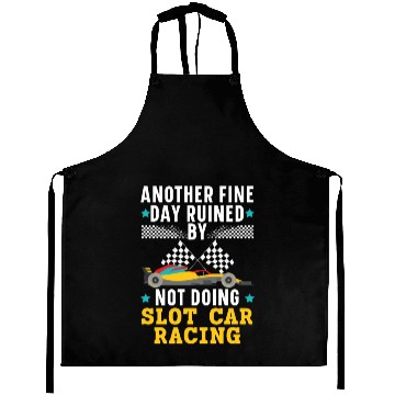 Discover Another Day Ruined By Not Doing Slot Car Racing Aprons