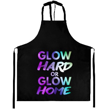 Discover Glow Hard Or Glow Home | Neon colors Aprons