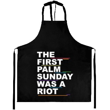 Discover The First Palm Sunday Was A Riot Apparel Aprons