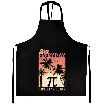 Discover Live Everyday Like It's Pi Day - Funny Math Aprons