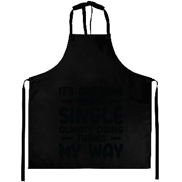 Discover Awesome Single Independent Solo Single Quotes Aprons