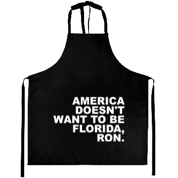 Discover A Merica Doesn't Want To Be Florida, Ron Apparel Aprons