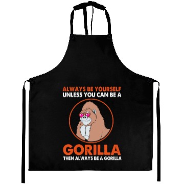 Discover Always Be Yourself Funny Ape Gorilla Lover Aprons