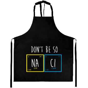 Discover Funny Periodic Table Science Nerd Dont Be So Salty Aprons