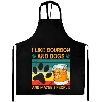 Discover I Like Bourbon And Dogs And Maybe 3 People Aprons