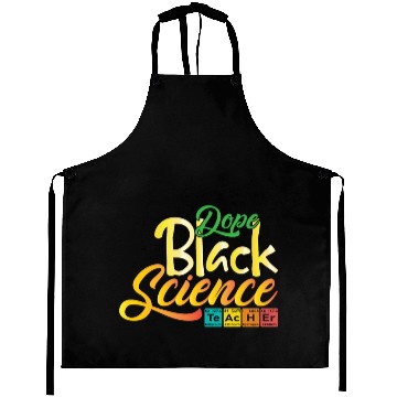 Discover Dope Black Science Teacher Dope Black Chemistry Aprons