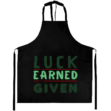 Discover green Luck is earned not given Aprons
