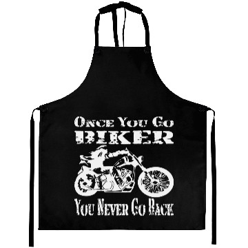 Discover Once You Go Biker You Never Go Back © Aprons