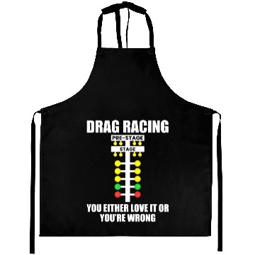 Discover Drag Racing You Either Love It or You re Wrong Dr Aprons