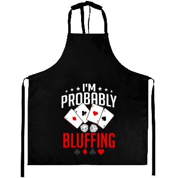Discover I'm Probably Bluffing Poker Player Gambling Aprons