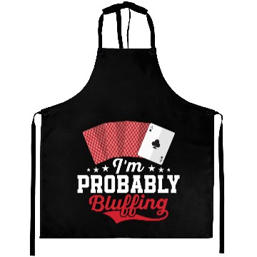 Discover I'm Probably Bluffing Gambling Poker Player Aprons