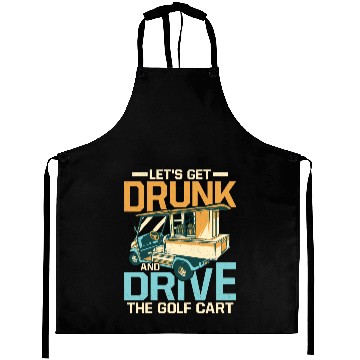 Discover Let's Get Drunk & Drive The Golf Cart Par Aprons Golf