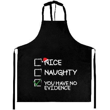 Discover Nice Naughty You Have No Evidence Funny Christmasn Aprons