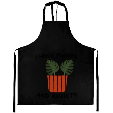 Discover I Have Plants And Anxiety Aprons