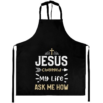 Discover Jesus Changed My Life Ask Me How Aprons