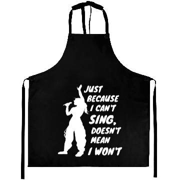 Discover Just Because I Can't Sing Doesn't Mean I Won't Aprons