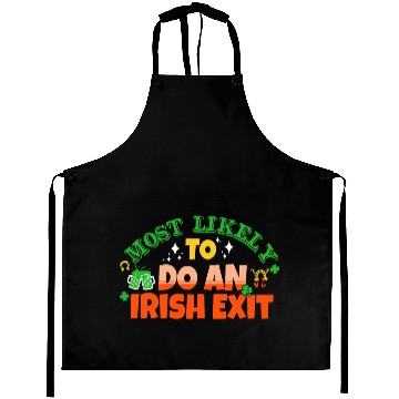 Discover Most Likely To Do An Irish Exit Saint Patrick's Aprons