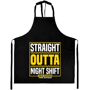 Discover Straight Outta Night Shift Taxi Driver Cab Driver Aprons