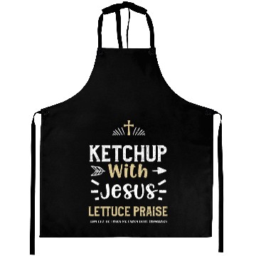 Discover Ketchup With Jesus Lettuce Prais... Aprons