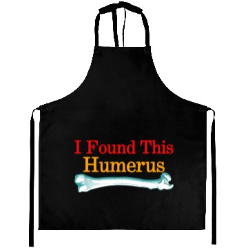 Discover I Found This Humerus Aprons