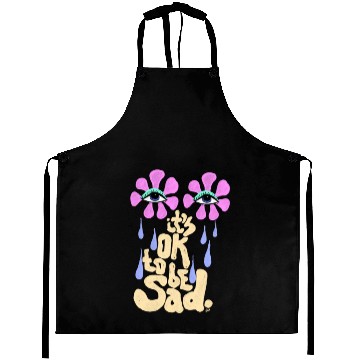 Discover It's OK to Be Sad Aprons
