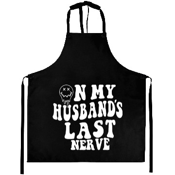 Discover on my husband's last nerve funny gift for wife Aprons