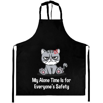 Discover My Alone Time Is for Everyones Safety Sarcastic Fu Aprons