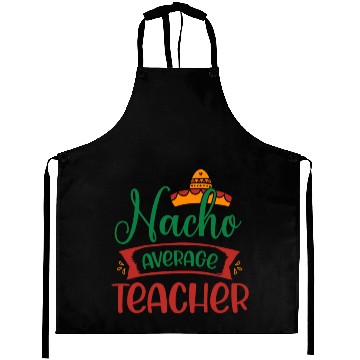 Discover Nacho Average Teacher Aprons