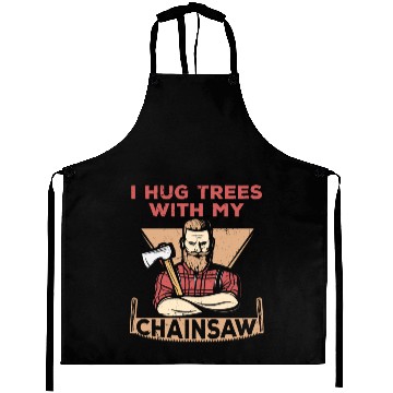 Discover I Hug Trees With My Chainsaw Aprons
