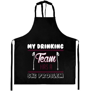 Discover SKIING MY DRINKING TEAM HAS A SKI PROBLEM Aprons