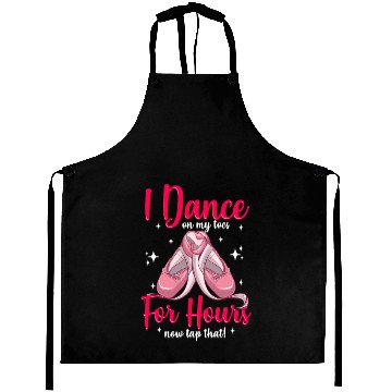 Discover I Dance On My Toes For Hours Aprons