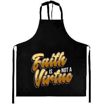 Discover Faith Is Not A Virtue - Atheist Atheism Aprons