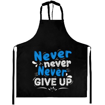 Discover Never never give up Aprons