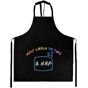 Discover MOST LIKELY TO TAKE A NAP Aprons