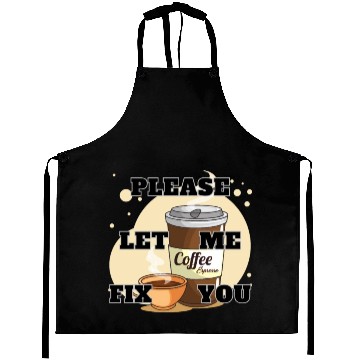 Discover Please Let me Fix you Coffee Lover Aprons
