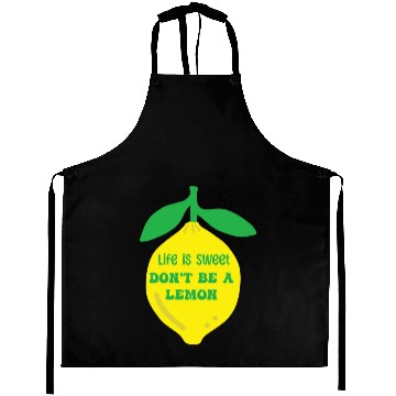 Discover Life's sweet don't be a lemon Aprons