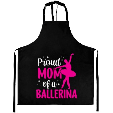 Discover Proud Mom Of A Ballerina Dancer Dance Ballet Aprons