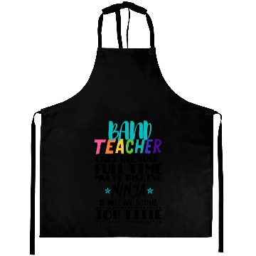 Discover Band Teacher Only Because Full Time Multi Tasking Aprons