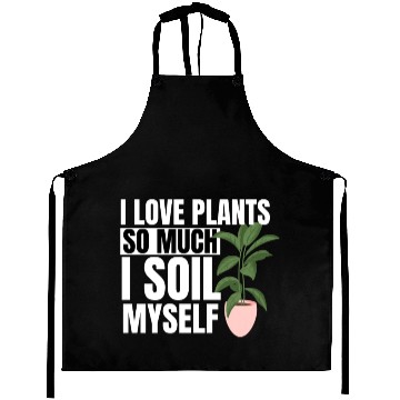 Discover I Love Plants So Much I Soil Myself Earth Day Aprons