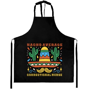 Discover Nacho Average Correctional Nurse Cinco De Mayo Aprons