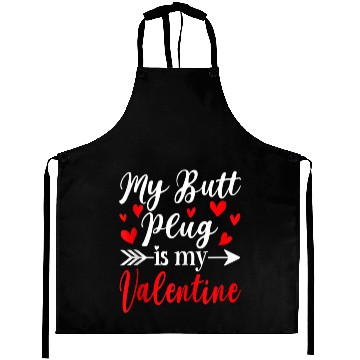 Discover My Butt Plug Is My Valentine Funny Humor Adults Aprons