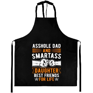 Discover Asshole Dad And Smartass Daughter Best Friends Aprons
