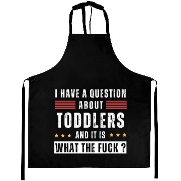 Discover Toddler. Education. What the hell. Funny saying Aprons