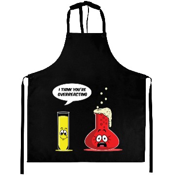 Discover You Are Overreacting Science Chemist Chemistry Aprons